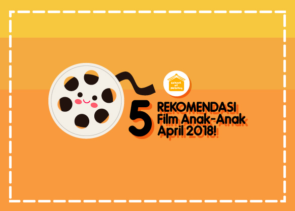 Lima Rekomendasi Film Anak Terbaru yang Tayang Hingga April 2018